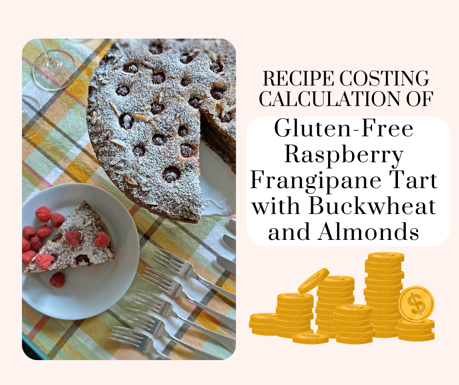 Recipe Costing of Gluten-Free Raspberry Frangipane Tart with Buckwheat and Almonds